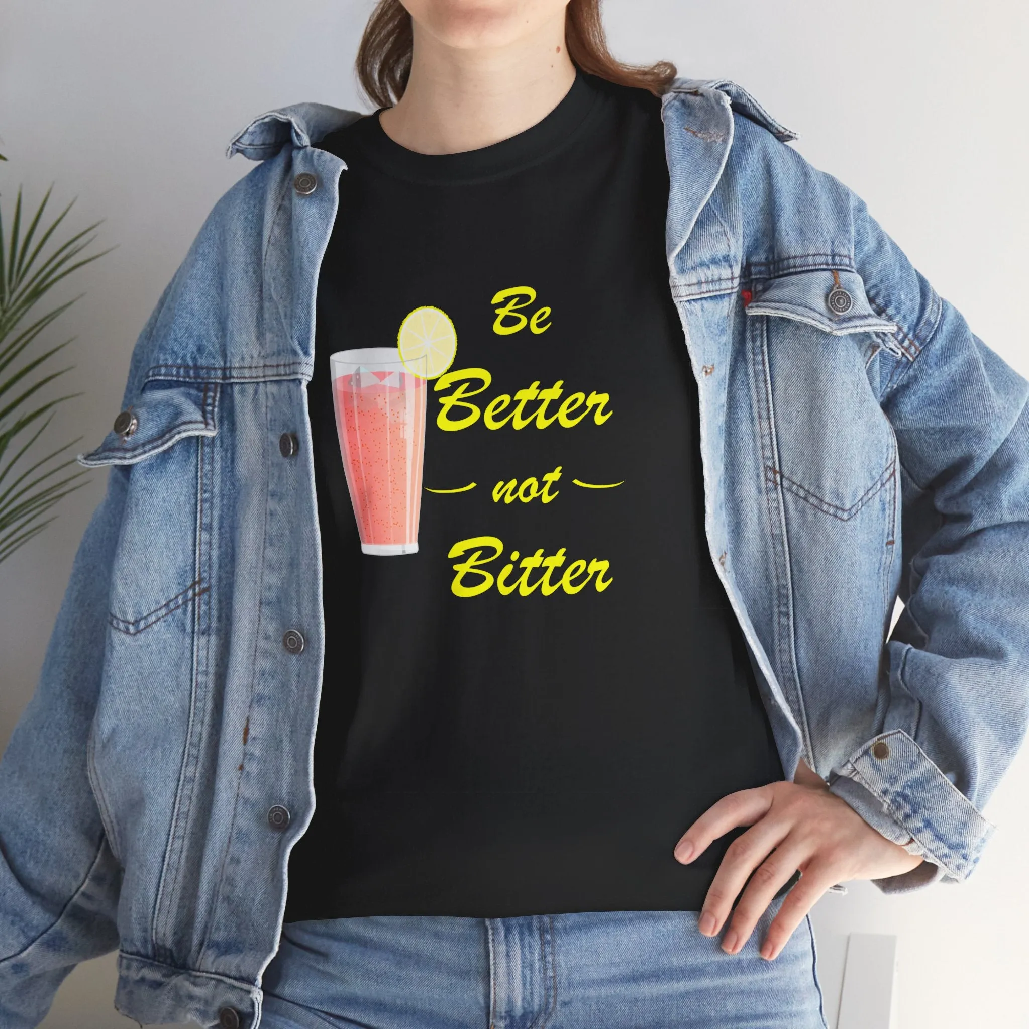 Be Better Not Bitter, Unisex Heavy Cotton Tee (Y), Pink Drink Shirt