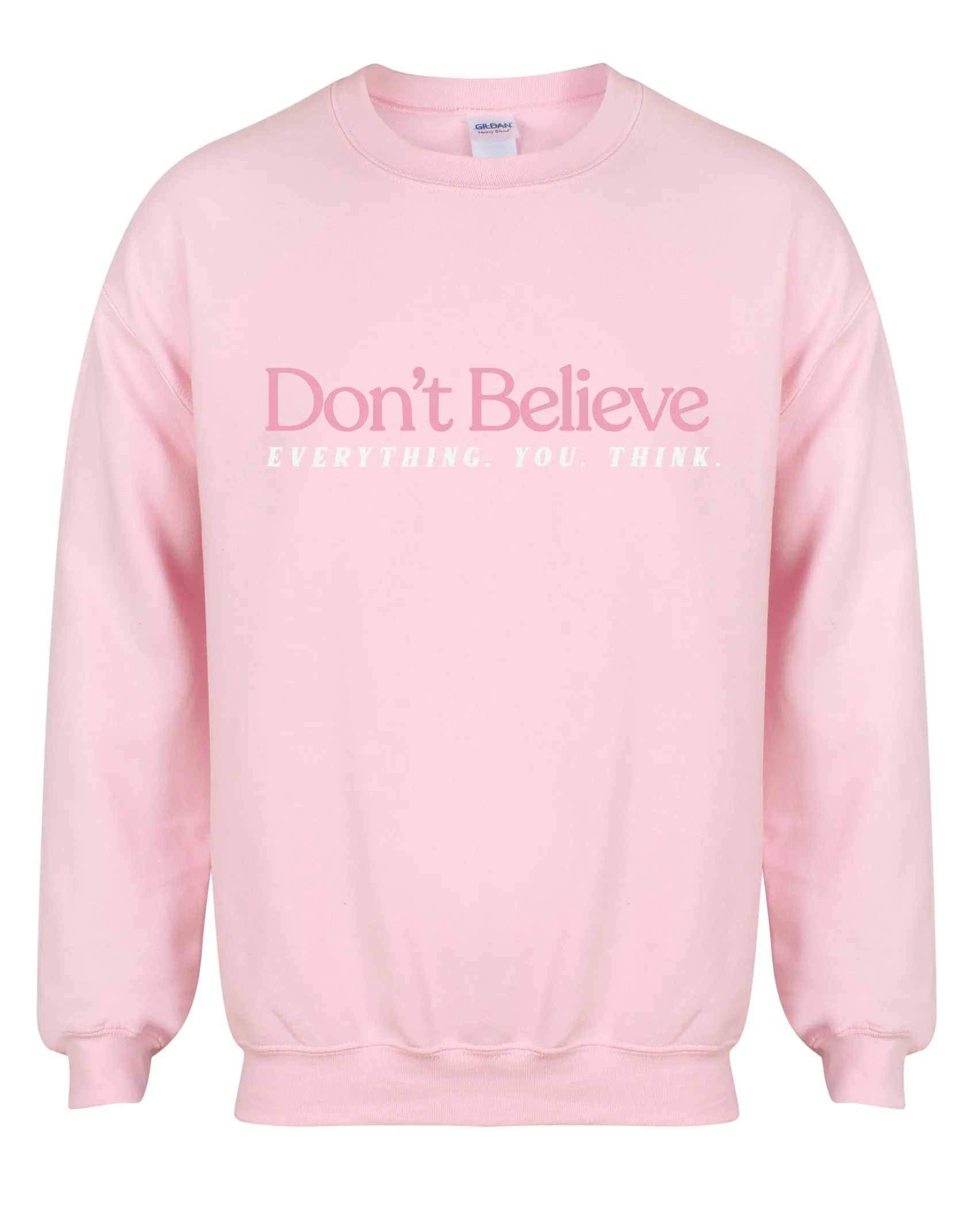 Don't Believe Everything You Think - Unisex Fit Sweater