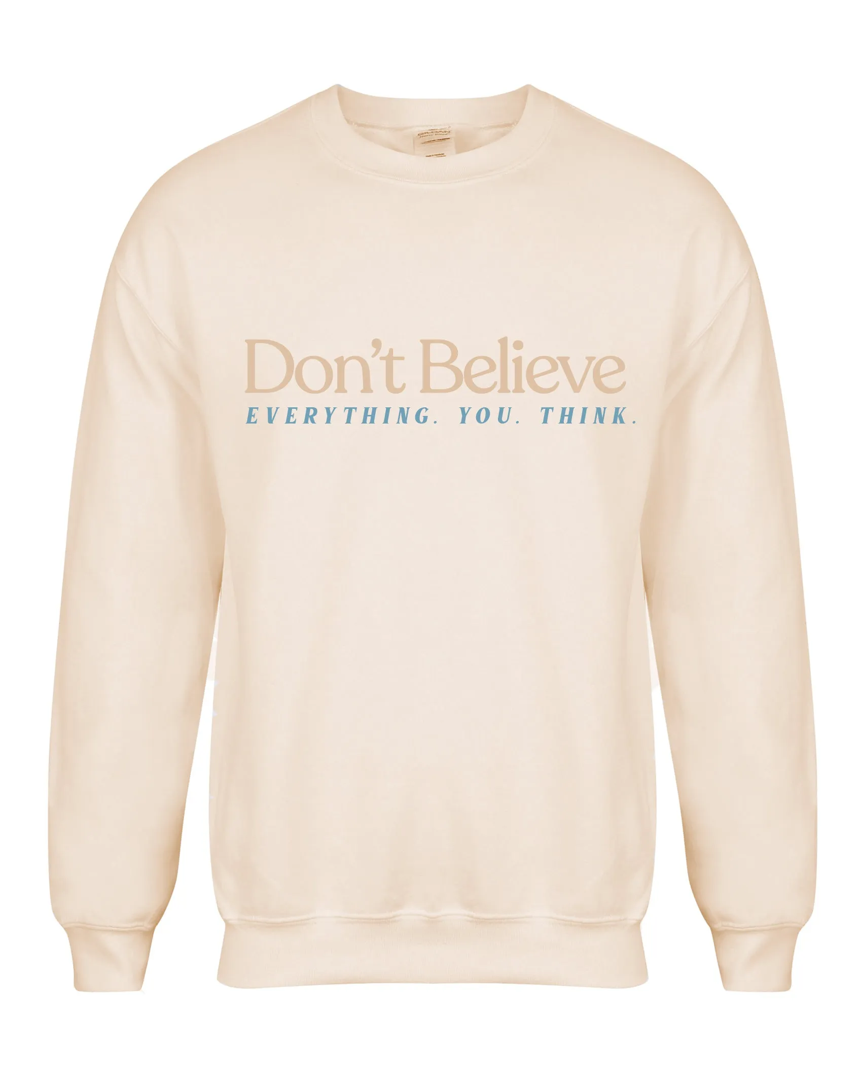 Don't Believe Everything You Think - Unisex Fit Sweater